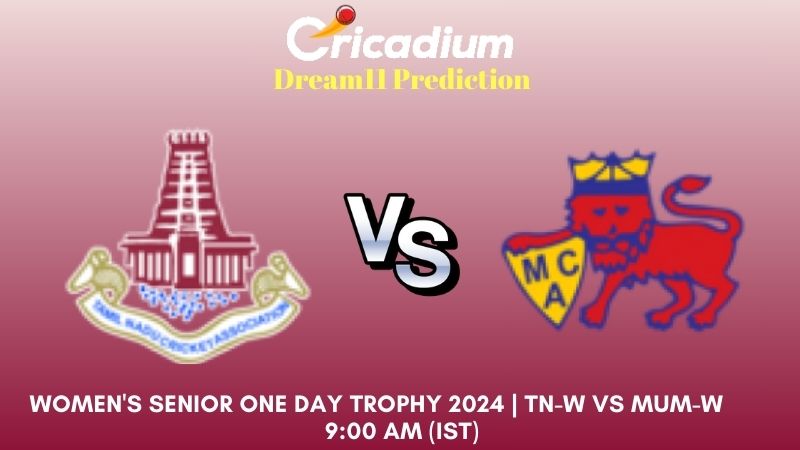 TN-W vs MUM-W Dream11 Prediction Match 16 Women's Senior One Day Trophy 2024