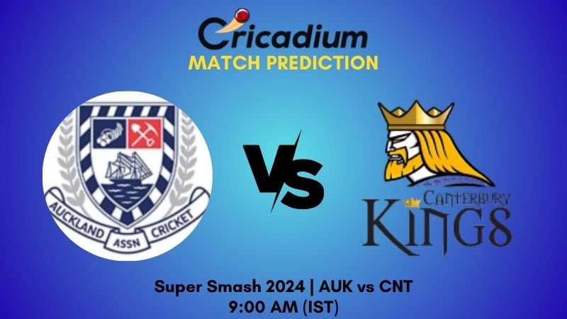 AUK vs CNT Match Prediction Final Super Smash 2024