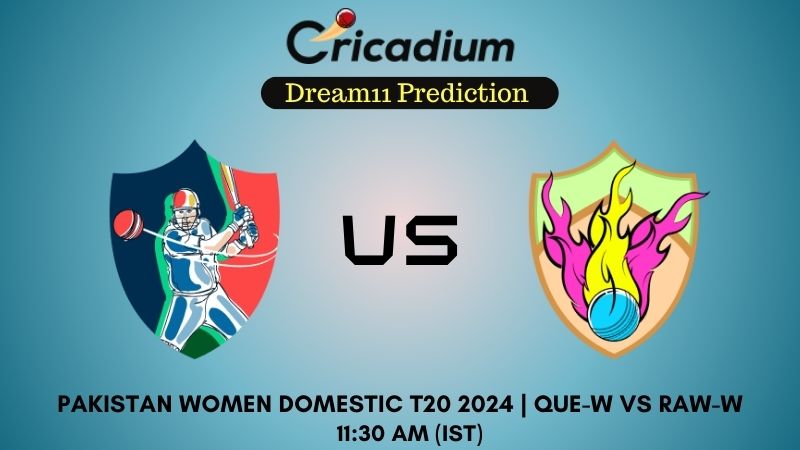 QUE-W vs RAW-W Dream11 Prediction Match 10 Pakistan Women Domestic T20 2024