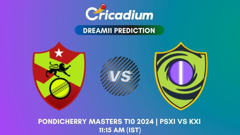 PSXI vs KXI Dream11 Prediction Match 11 Pondicherry Masters T10 2024