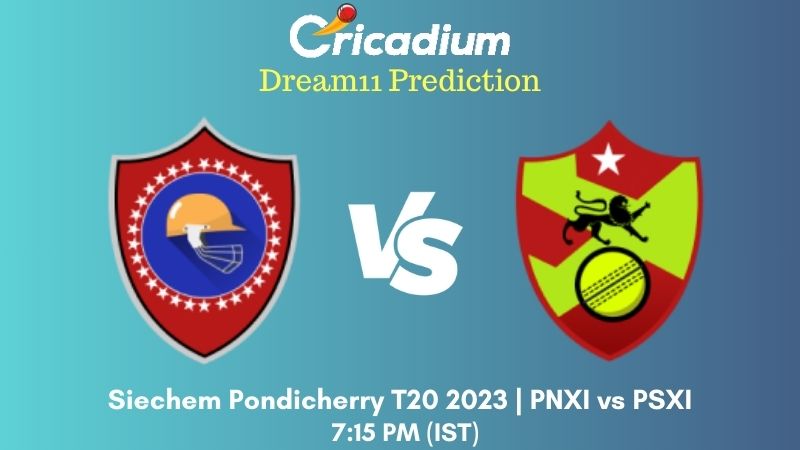 PNXI vs PSXI Dream11 Prediction Match 10 Siechem Pondicherry T20 2024