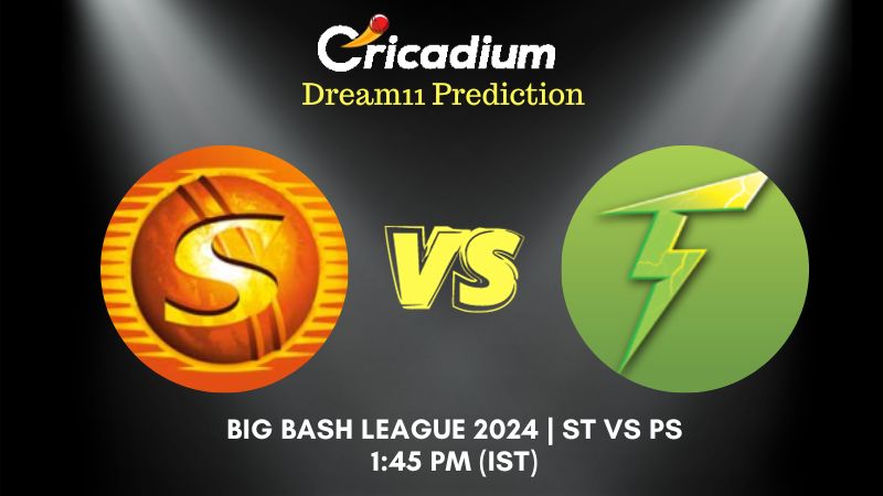 ST vs PS Dream11 Prediction Match 30 Big Bash League 2024