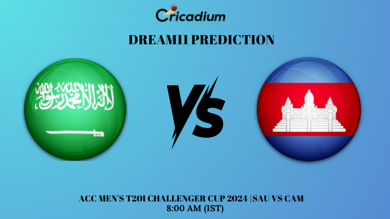 SAU vs CAM Dream11 Prediction ACC Men’s T20I Challenger Cup 2024 Match 5