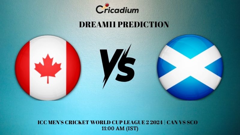 CAN vs SCO Dream11 Prediction Match 2 ICC Cricket World Cup League Two 2024