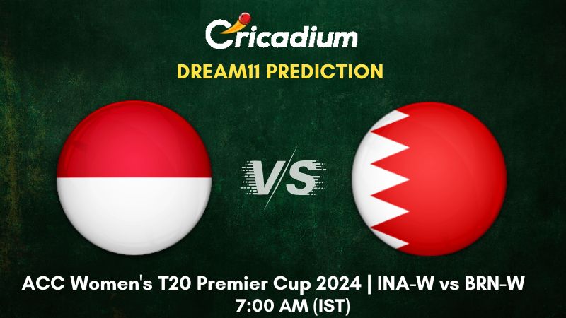 INA-W vs BRN-W Dream11 Prediction Match 12 ACC Women's T20 Premier Cup 2024