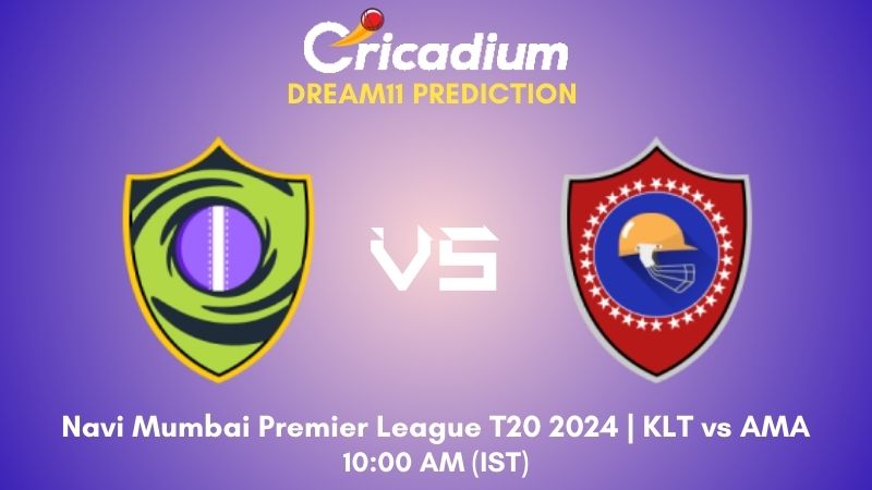 KLT vs AMA Dream11 Prediction Match 3 Navi Mumbai Premier League T20 2024