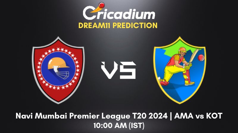 AMA vs KOT Dream11 Prediction Match 5 Navi Mumbai Premier League T20 2024
