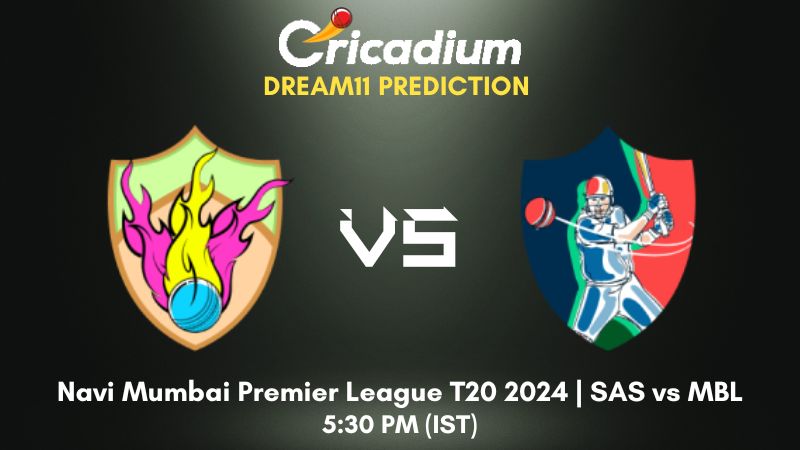 SAS vs MBL Dream11 Prediction Match 6 Navi Mumbai Premier League T20 2024
