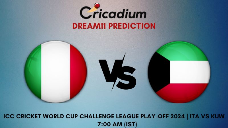 ITA vs KUW Dream11 Prediction Match 9 ICC Cricket World Cup Challenge League Play-off 2024