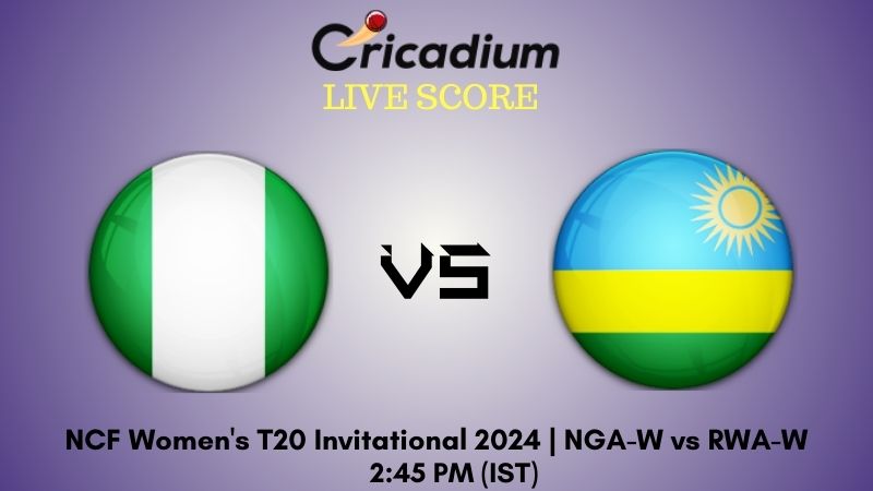 NCF Women's T20 Invitational 2024 Nigeria Women vs Rwanda Women Live