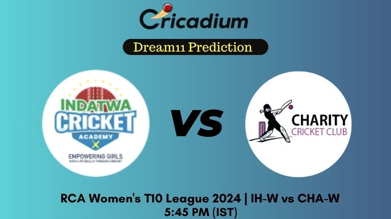 IH-W vs CHA-W Dream11 Prediction Match 6 RCA Women's T10 League 2024