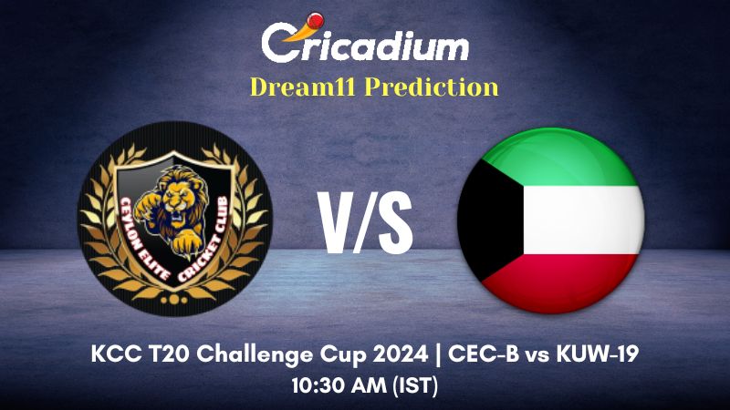 CEC-B vs KUW-19 Dream11 Prediction Match 21 KCC T20 Challenge Cup 2024