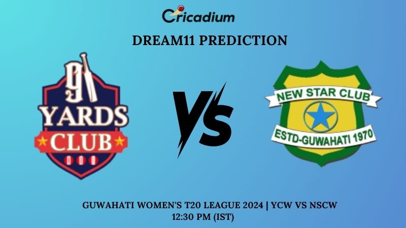 YCW vs NSCW Dream11 Team Match 24 Guwahati Women's T20 League 2024