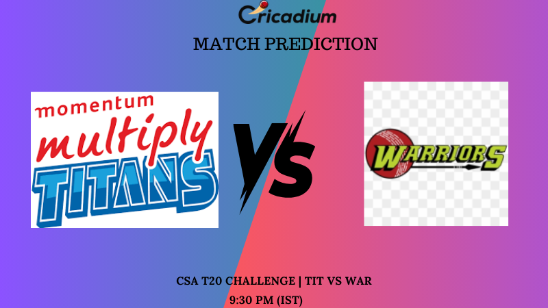 CSA T20 Challenge Match 11 TIT vs WAR Match Prediction