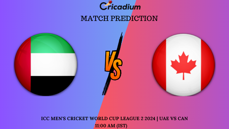 UAE vs CAN Match Prediction Match 4 ICC Cricket World Cup League Two 2024