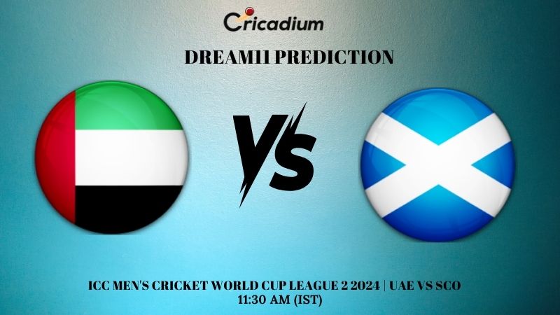 UAE vs SCO Dream11 Prediction Match 6 ICC Cricket World Cup League Two 2024