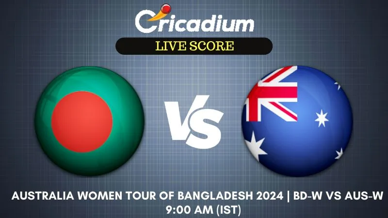 Australia Women tour of Bangladesh 2024 2nd ODI BD-W vs AUS-W Live Score