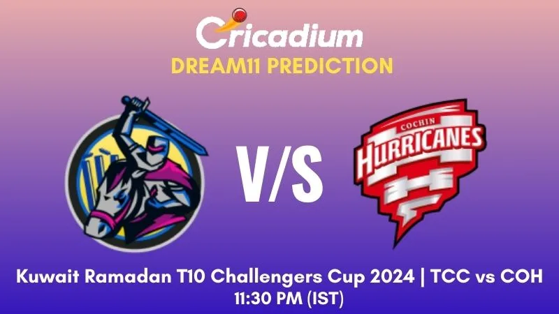 TCC vs COH Dream11 Prediction Match 30 Kuwait Ramadan T10 Challengers Cup 2024