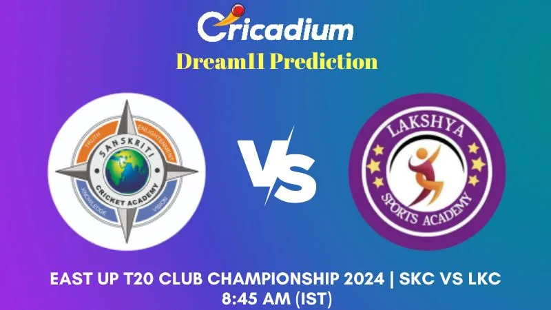 SKC vs LKC Dream11 Prediction Match 9 East UP T20 Club Championship 2024