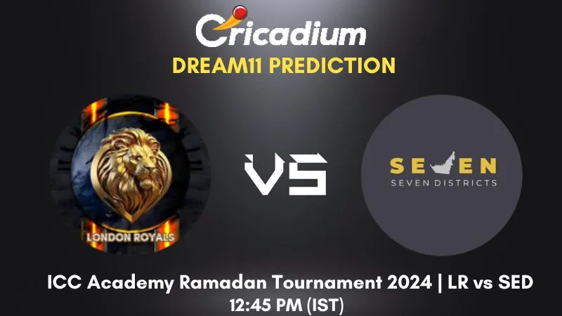 LR vs SED Dream11 Prediction Match 36 ICC Academy Ramadan Tournament 2024