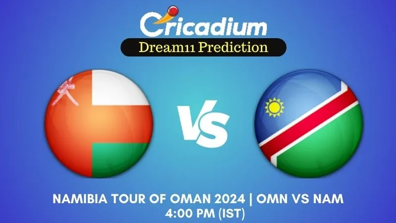 OMN vs NAM Dream11 Prediction 2nd T20I Namibia tour of Oman 2024