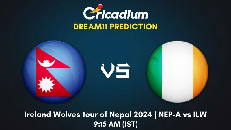 NEP-A vs ILW Dream11 Prediction Match 6 Ireland Wolves tour of Nepal 2024