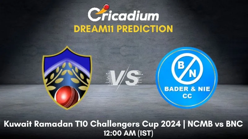 NCMB Vs BNC Dream11 Prediction Match 42 Kuwait Ramadan T10 Challengers ...