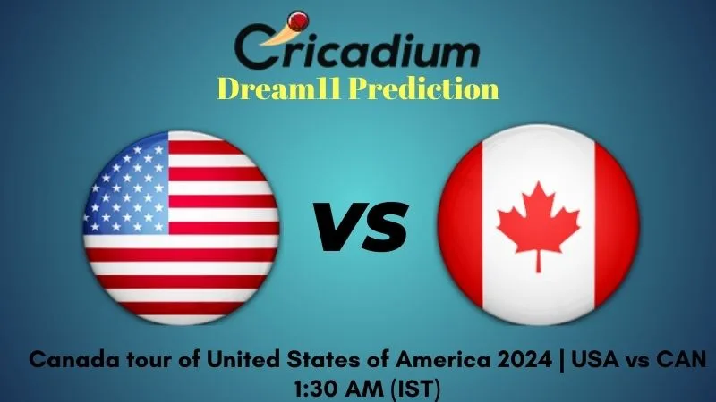 USA vs CAN Dream11 Prediction 3rd T20I Canada tour of United States of America 2024