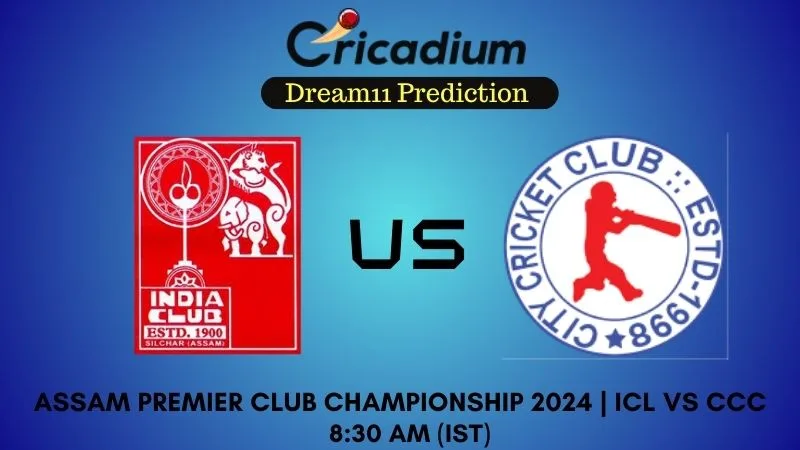 ICL vs CCC Dream11 Prediction Match 7 Assam Premier Club Championship 2024