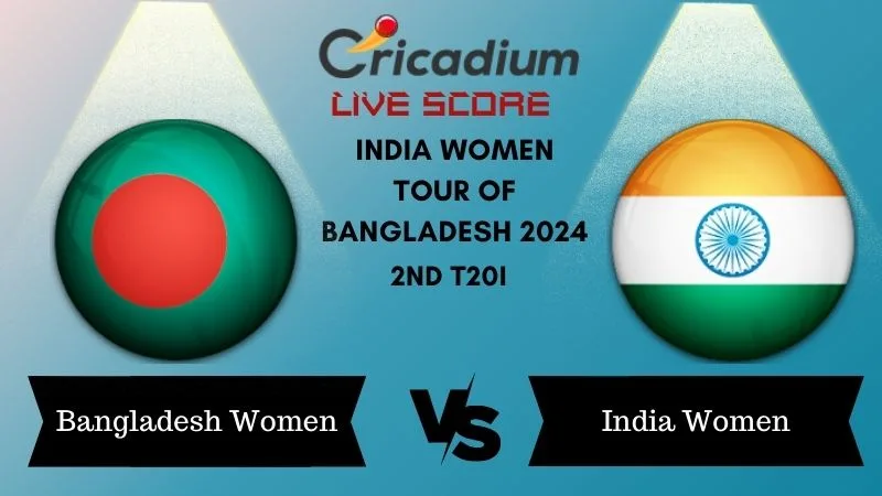 India Women tour of Bangladesh 2024 2nd T20I BAN-W vs IND-W Live Score