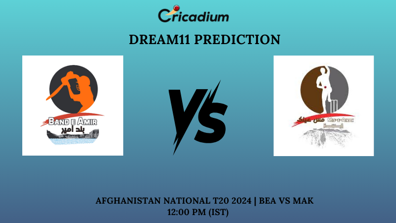 BEA vs MAK Dream11 Prediction Final Afghanistan National T20 2024