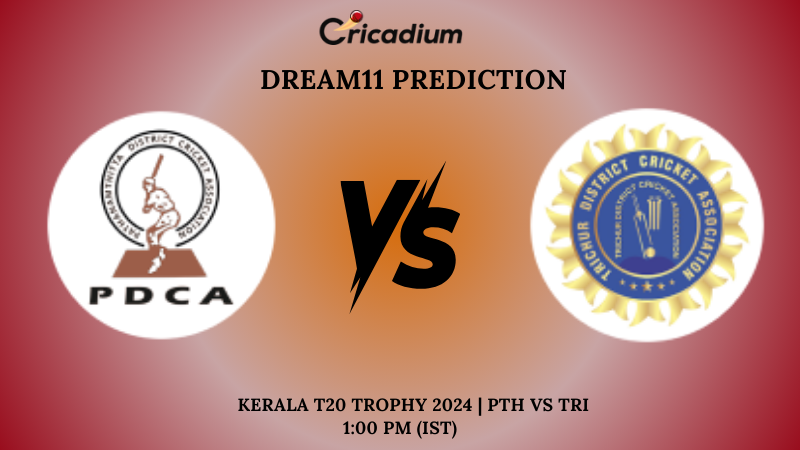 PTH vs TRI Dream11 Prediction Match 28 Kerala T20 Trophy 2024