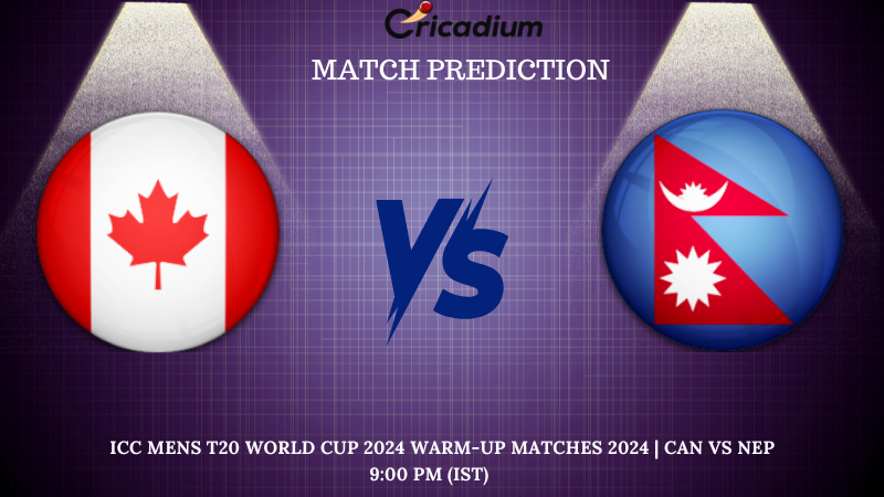 CAN vs NEP Match Prediction of Warm-Up Match of ICC Mens T20 World Cup 2024 Warm-up Matches 2024
