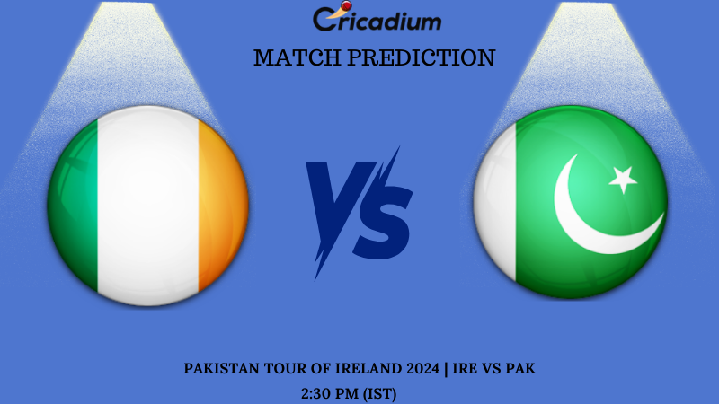 IRE vs PAK Match Prediction 2nd T20I of Pakistan tour of Ireland 2024