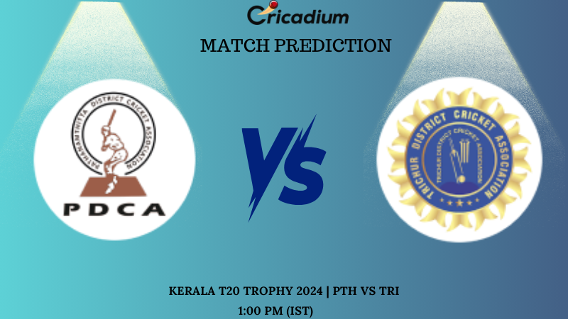 PTH vs TRI Match Prediction Match No. 28 of Kerala T20 Trophy 2024