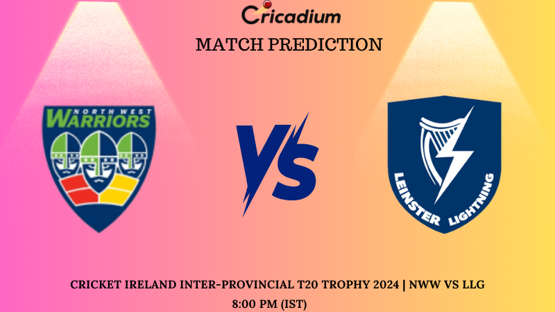 NWW vs LLG Match Prediction Match 9 of Cricket Ireland Inter-Provincial T20 Trophy 2024