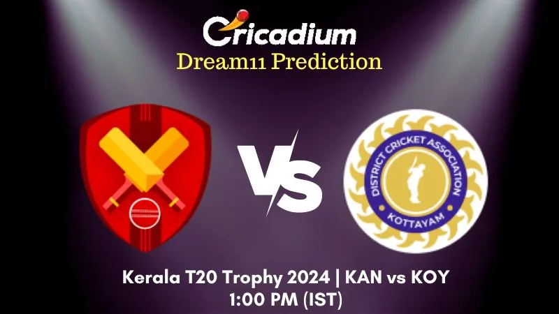 KAN vs KOY Dream11 Prediction Match 14 Kerala T20 Trophy 2024