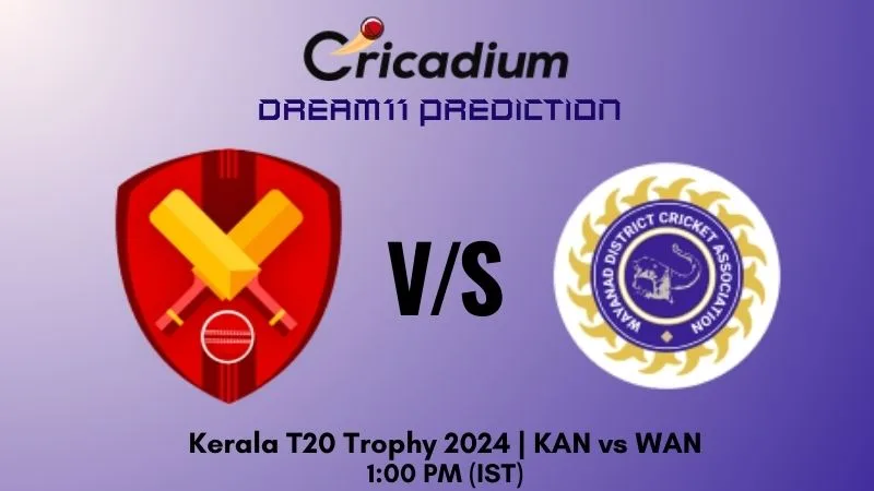 KAN vs WAN Dream11 Prediction Match 16 Kerala T20 Trophy 2024