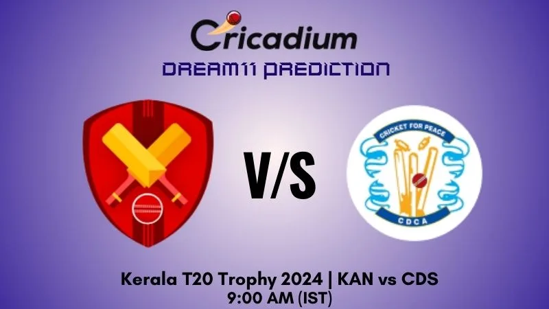 KAN vs CDS Dream11 Prediction Match 17 Kerala T20 Trophy 2024