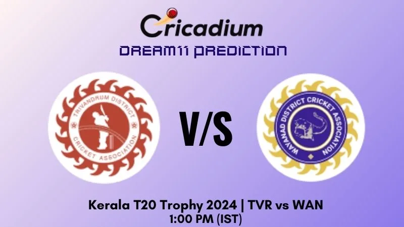 TVR vs WAN Dream11 Prediction Match 20 Kerala T20 Trophy 2024