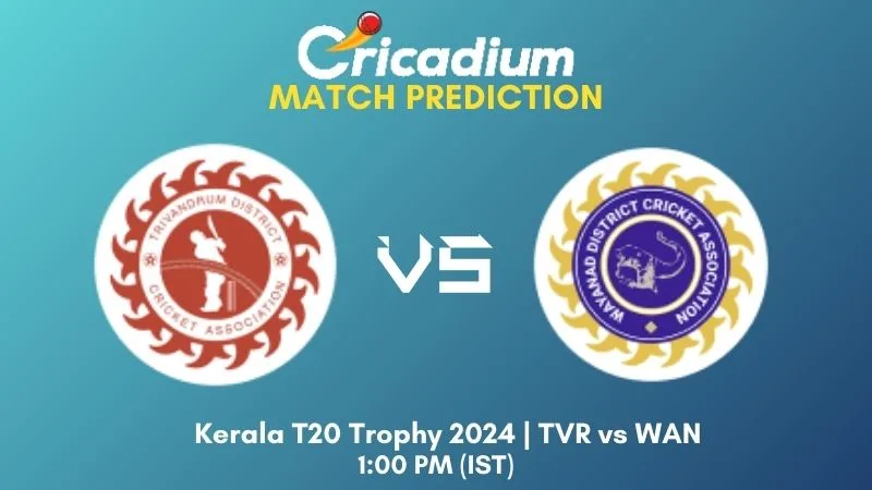 TVR vs WAN Match Prediction Match 20 Kerala T20 Trophy 2024
