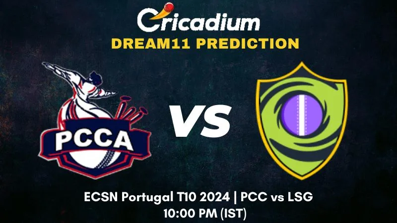 PCC vs LSG Dream11 Prediction Match 11 ECSN Portugal T10 2024