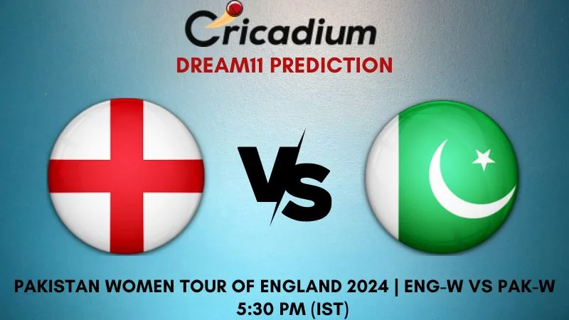 ENG-W vs PAK-W Dream11 Prediction 3rd T20I Pakistan Women tour of England 2024