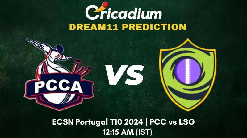 PCC vs LSG Dream11 Prediction Match 12 ECSN Portugal T10 2024