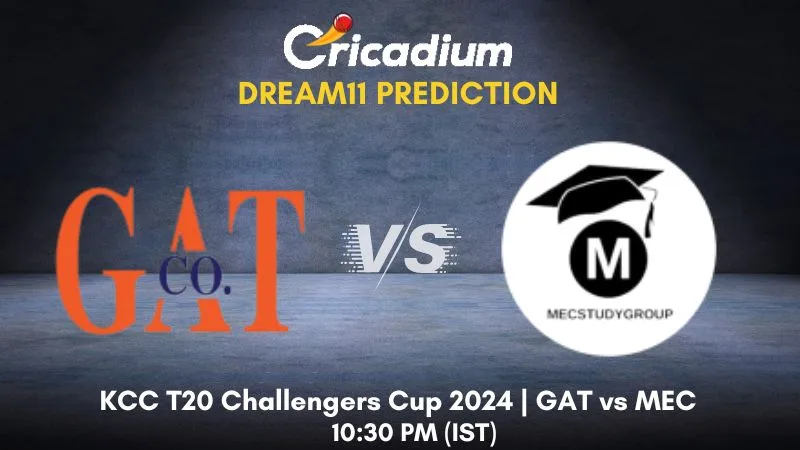 GAT vs MEC Dream11 Prediction Match 26 KCC T20 Challengers Cup 2024