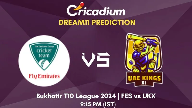 FES vs UKX Dream11 Prediction Match 23 Bukhatir T10 League 2024