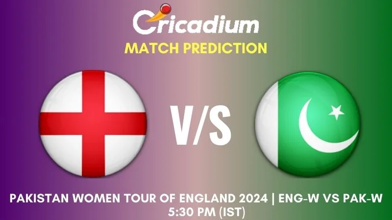 ENG-W vs PAK-W Match Prediction 1st ODI Pakistan Women tour of England 2024