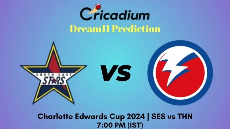 SES vs THN Dream11 Prediction Match 7 Charlotte Edwards Cup 2024
