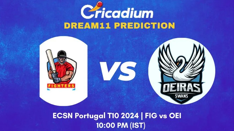 FIG vs OEI Dream11 Prediction Match 23 ECSN Portugal T10 2024
