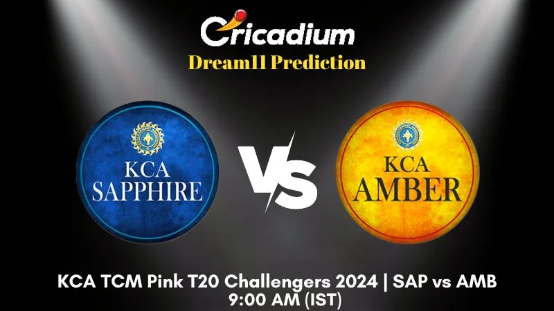 SAP vs AMB Dream11 Prediction Match 1 KCA TCM Pink T20 Challengers 2024